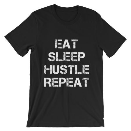Eat Sleep Hustle Repeat Short-Sleeve T-Shirt